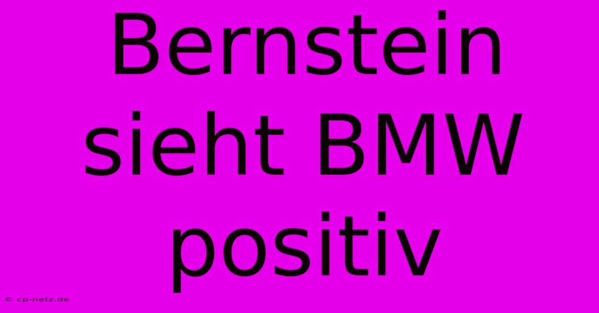 Bernstein Sieht BMW Positiv