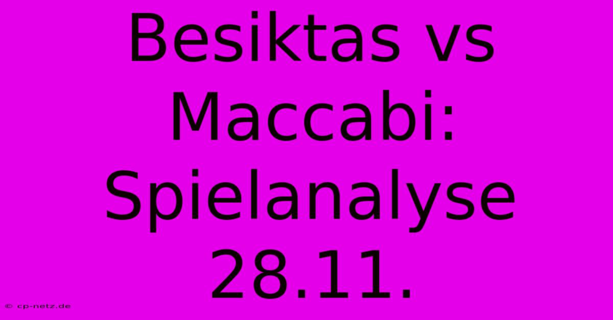 Besiktas Vs Maccabi: Spielanalyse 28.11.