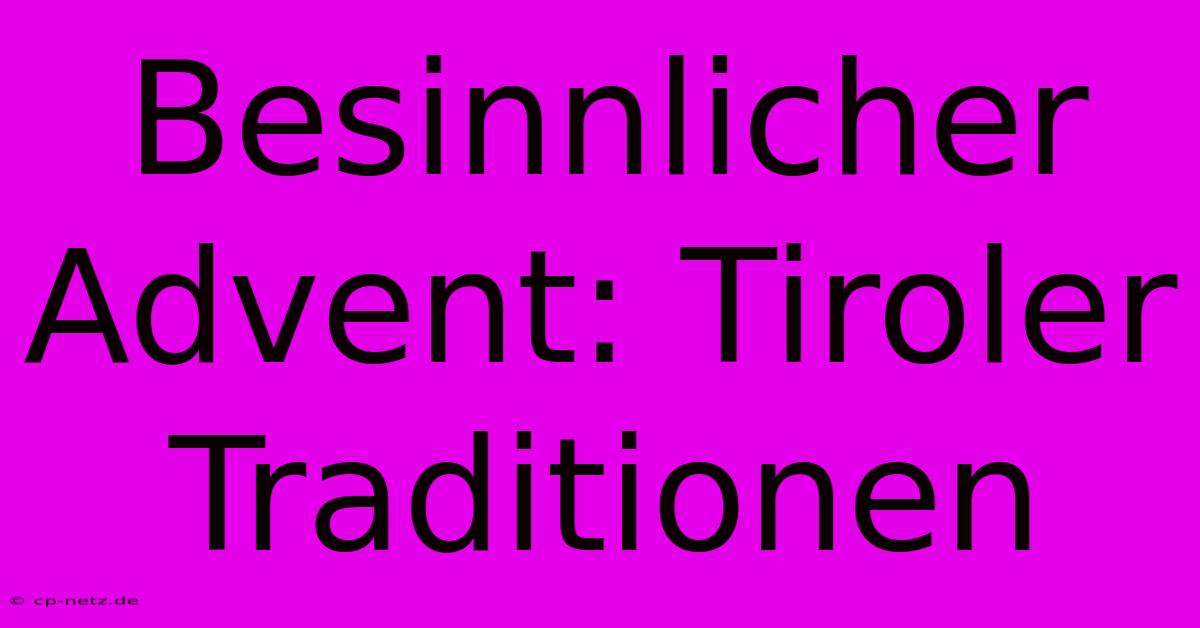 Besinnlicher Advent: Tiroler Traditionen