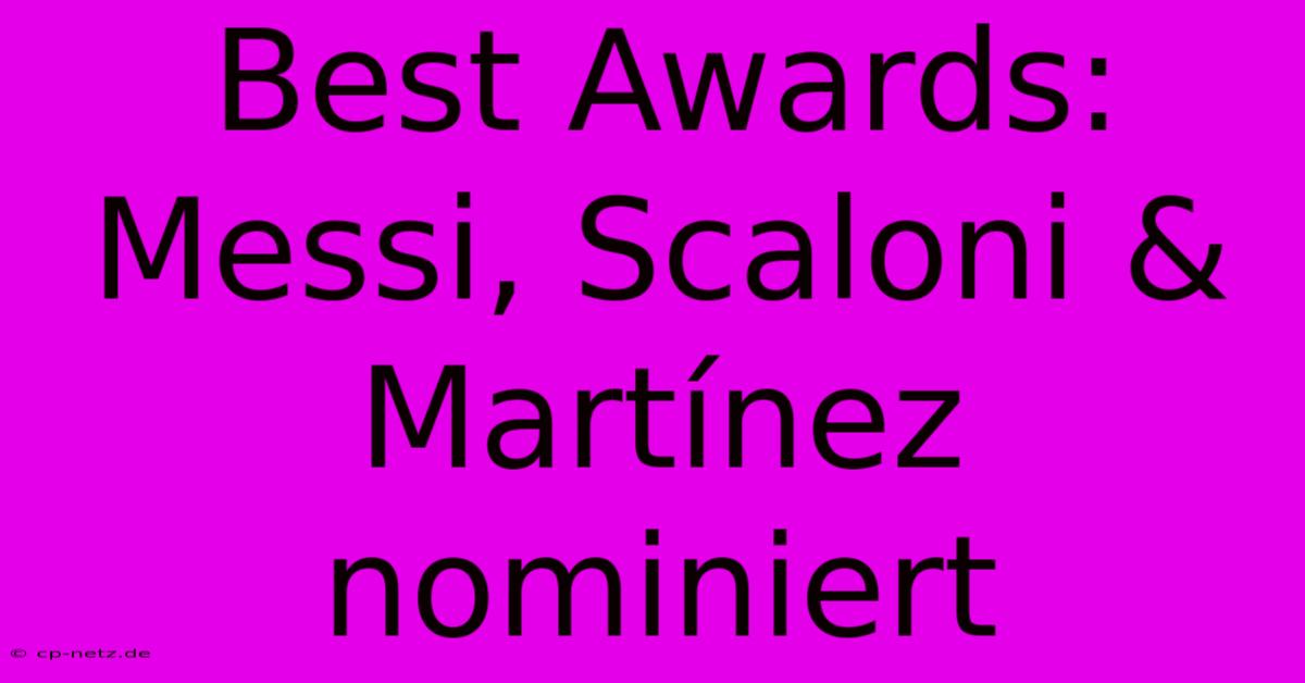 Best Awards: Messi, Scaloni & Martínez Nominiert