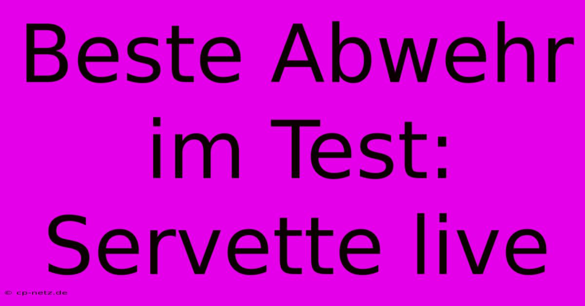 Beste Abwehr Im Test: Servette Live