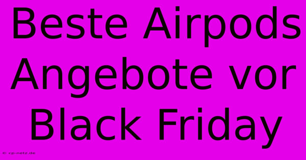 Beste Airpods Angebote Vor Black Friday