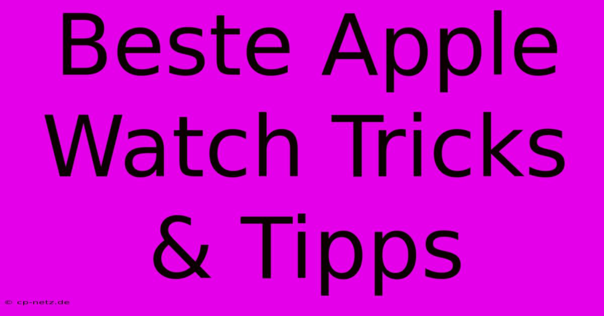 Beste Apple Watch Tricks & Tipps