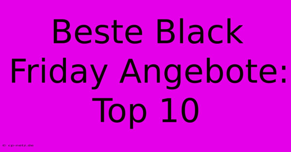 Beste Black Friday Angebote: Top 10