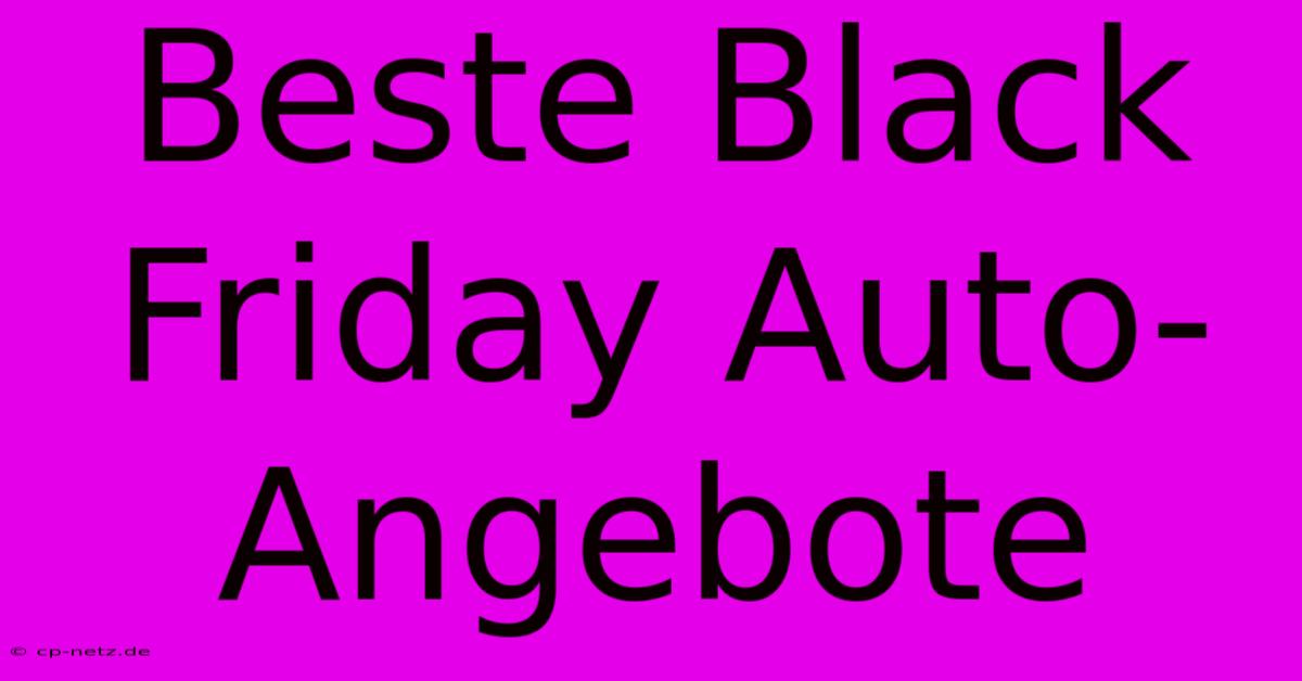 Beste Black Friday Auto-Angebote