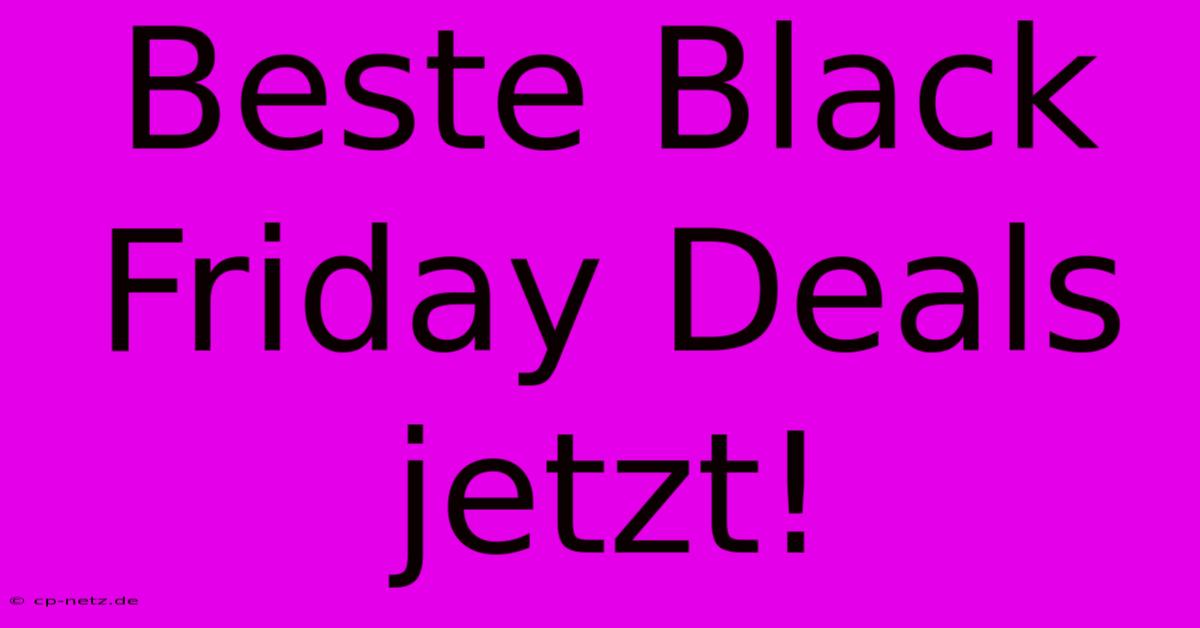 Beste Black Friday Deals Jetzt!