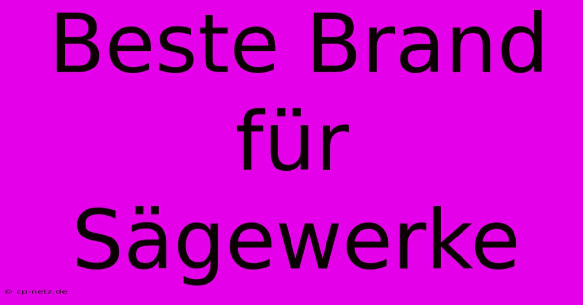 Beste Brand Für Sägewerke