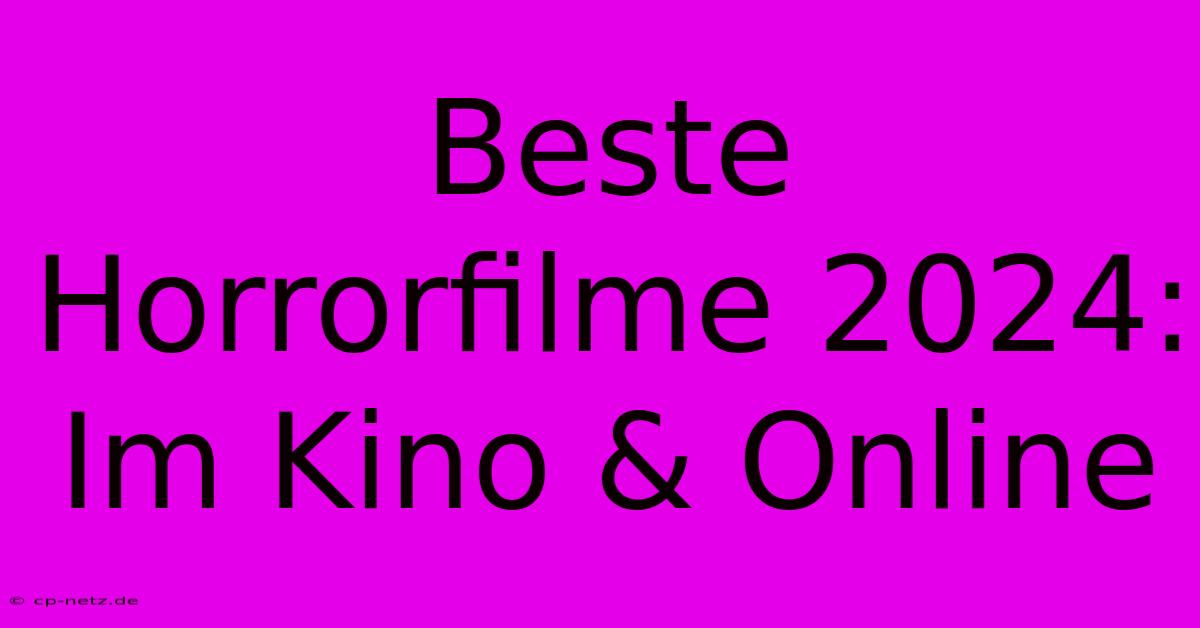 Beste Horrorfilme 2024: Im Kino & Online