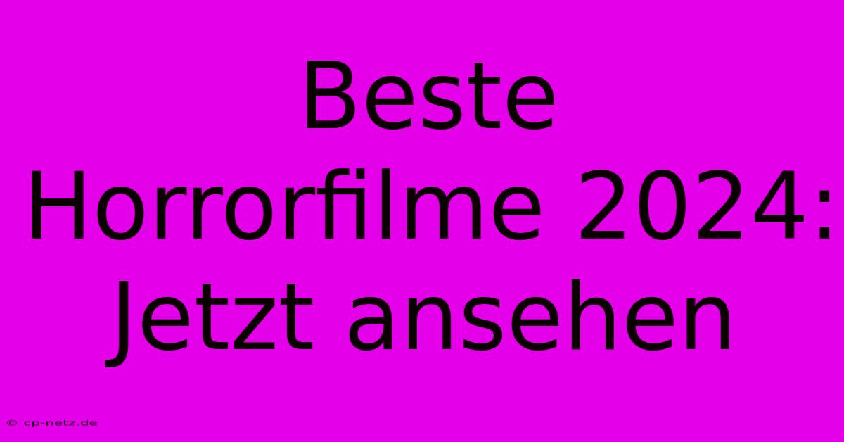 Beste Horrorfilme 2024: Jetzt Ansehen