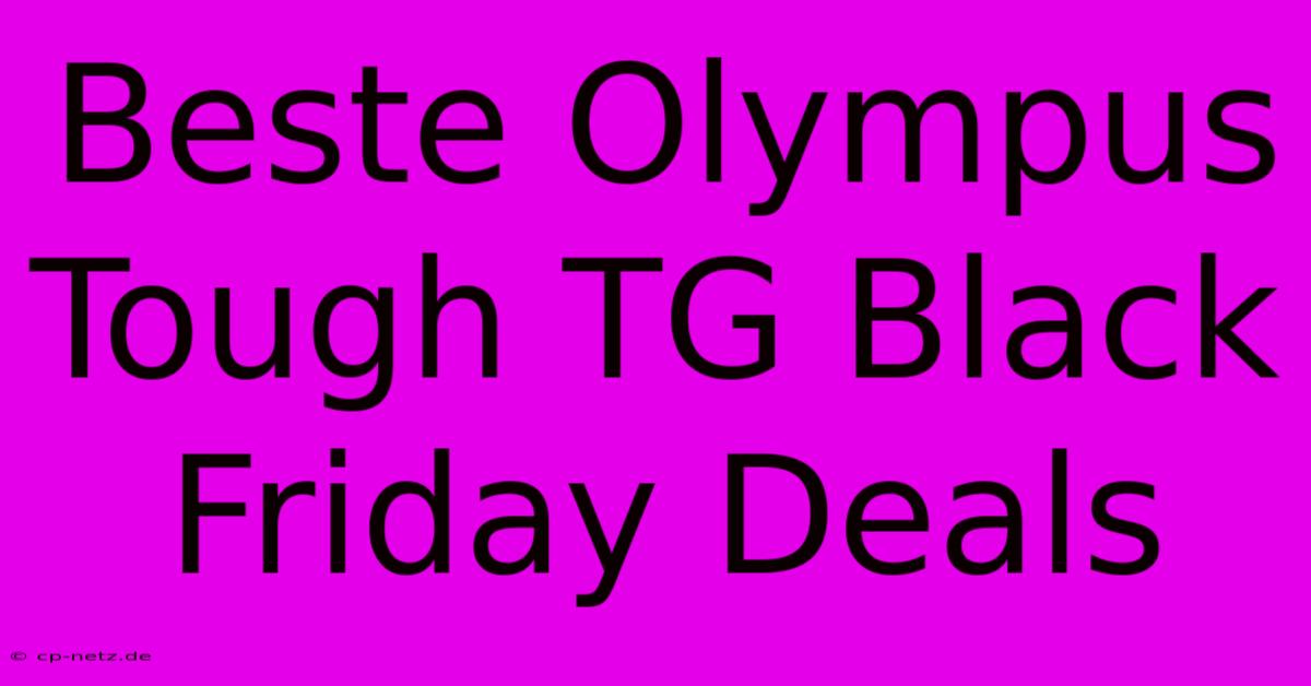 Beste Olympus Tough TG Black Friday Deals