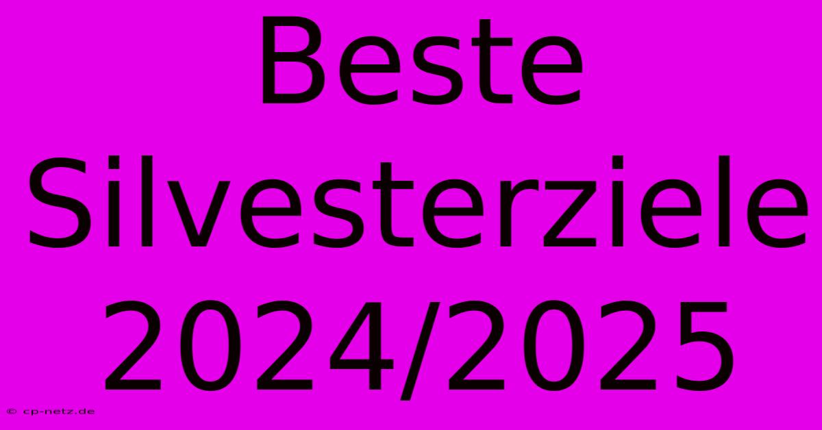 Beste Silvesterziele 2024/2025