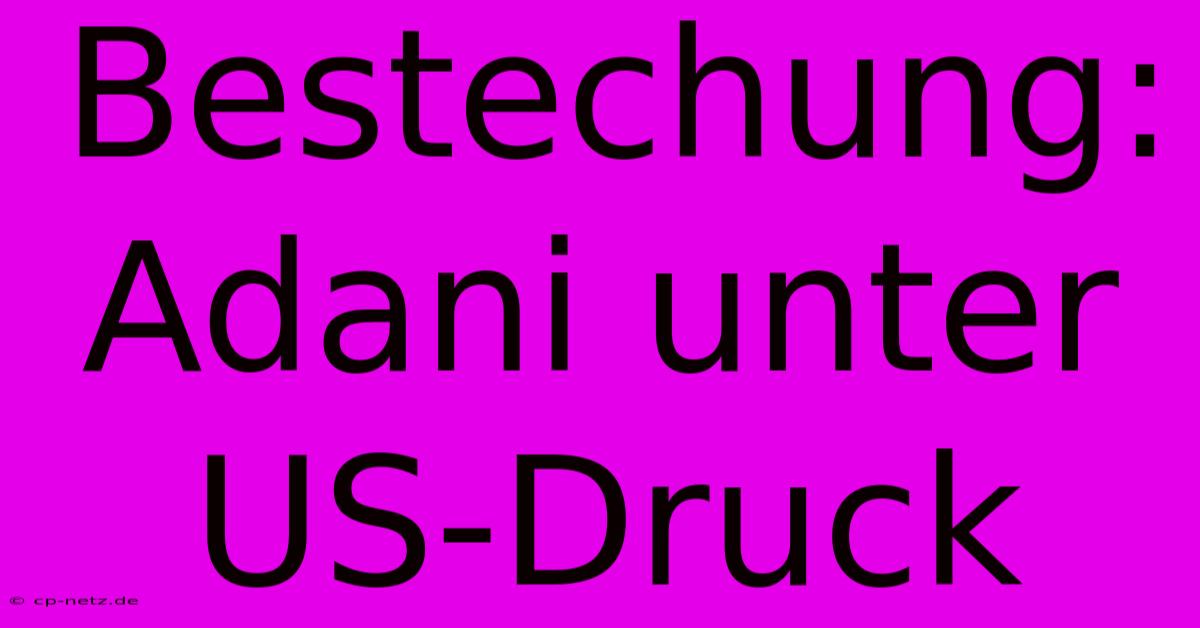 Bestechung: Adani Unter US-Druck