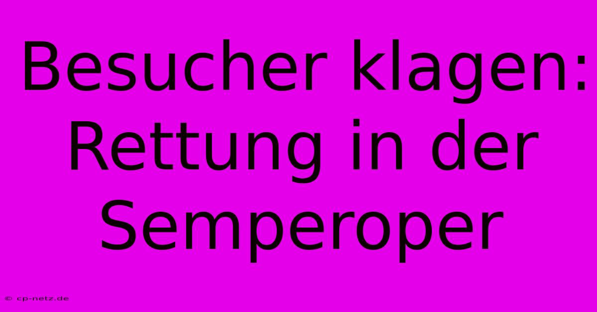 Besucher Klagen: Rettung In Der Semperoper