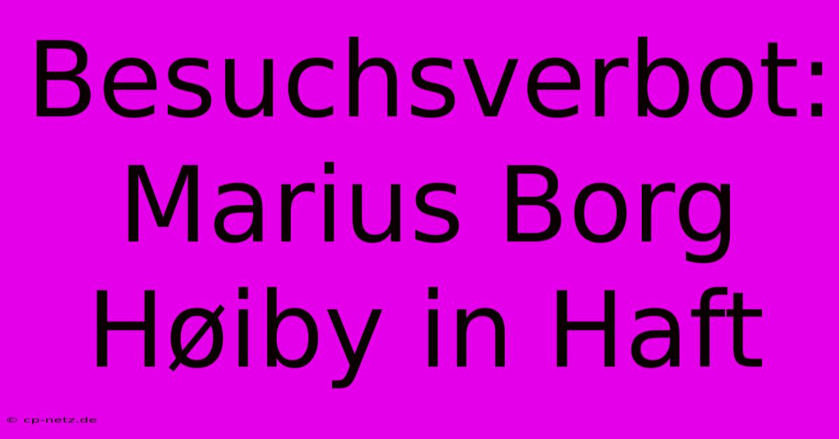 Besuchsverbot: Marius Borg Høiby In Haft