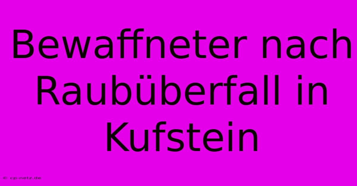 Bewaffneter Nach Raubüberfall In Kufstein