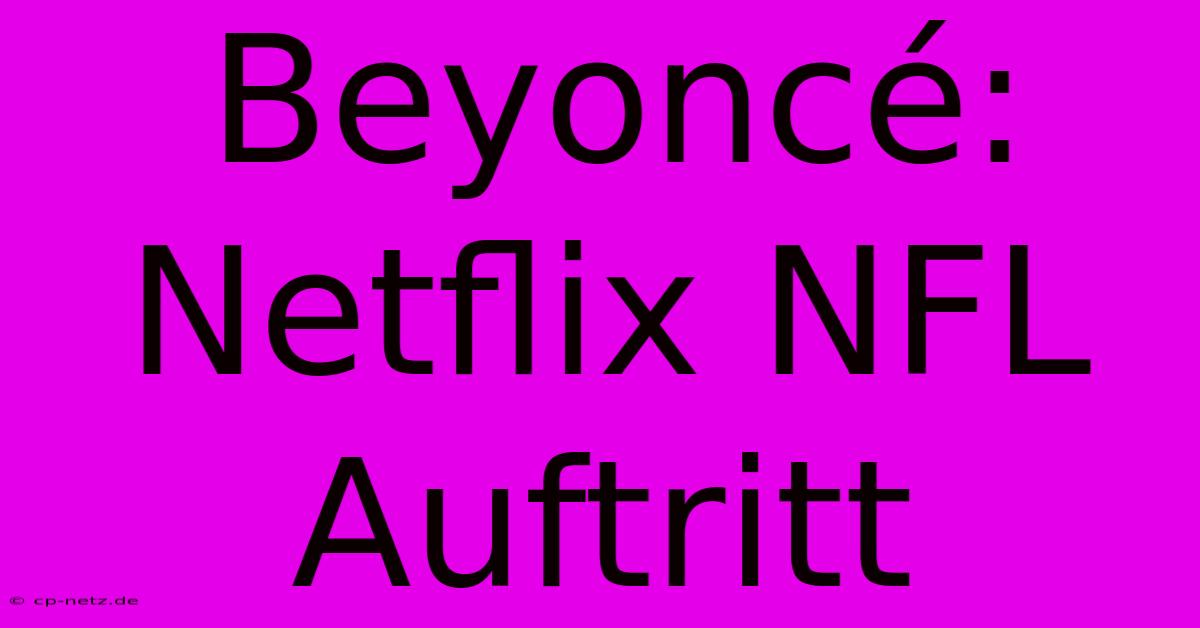 Beyoncé: Netflix NFL Auftritt