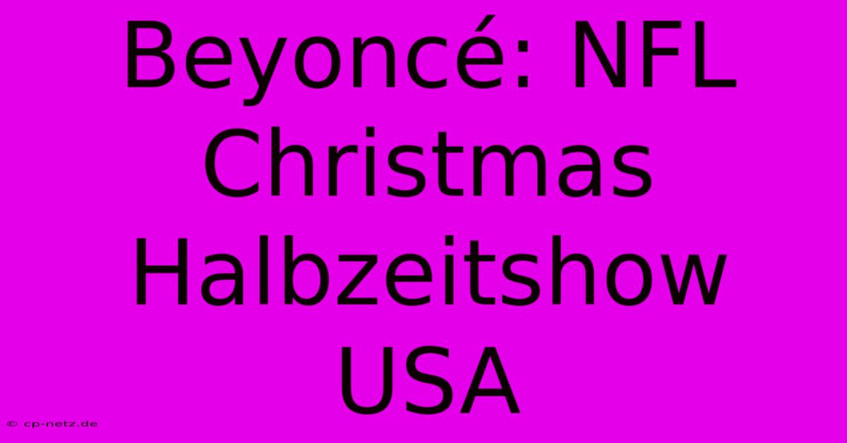 Beyoncé: NFL Christmas Halbzeitshow USA