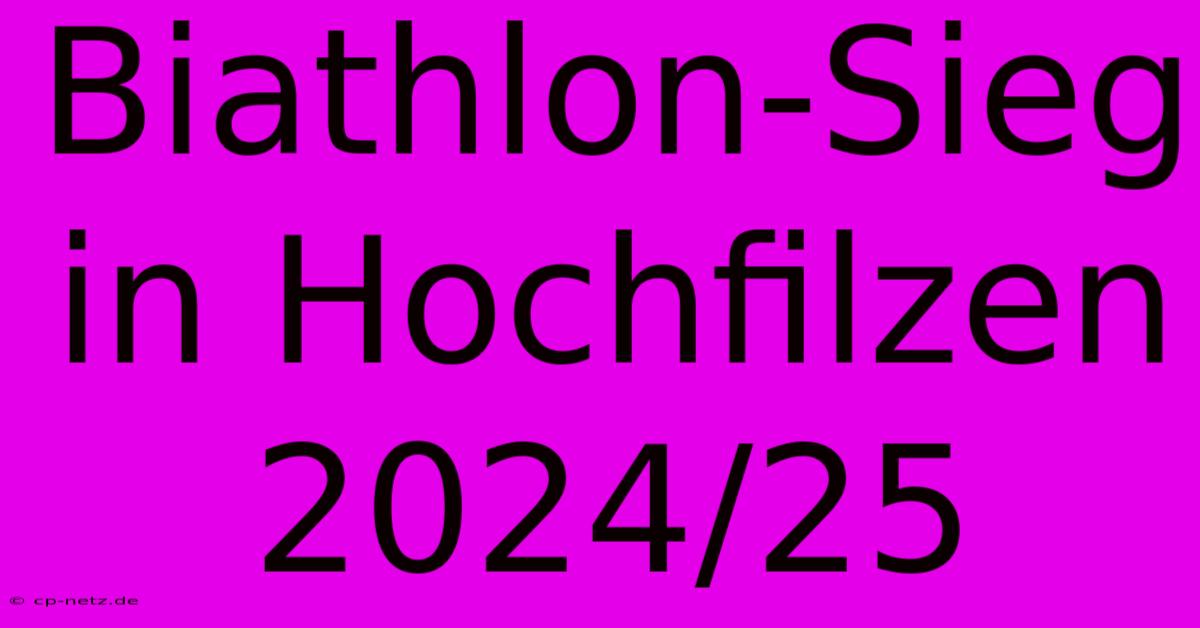 Biathlon-Sieg In Hochfilzen 2024/25