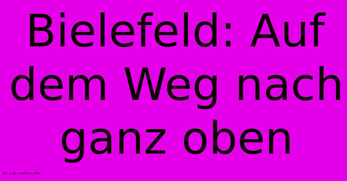 Bielefeld: Auf Dem Weg Nach Ganz Oben