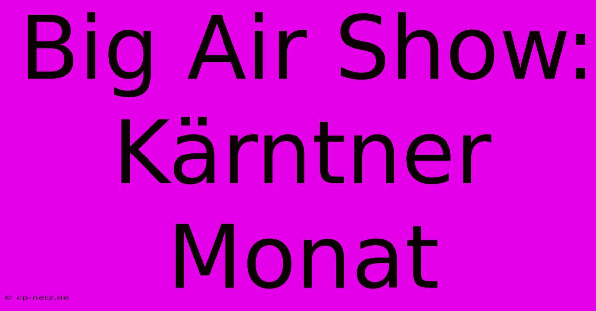 Big Air Show: Kärntner Monat