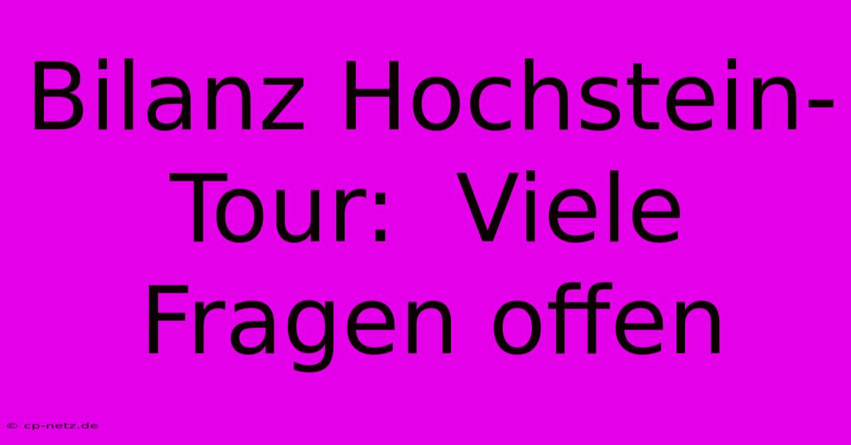 Bilanz Hochstein-Tour:  Viele Fragen Offen