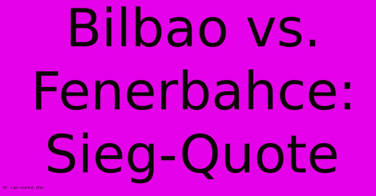 Bilbao Vs. Fenerbahce: Sieg-Quote