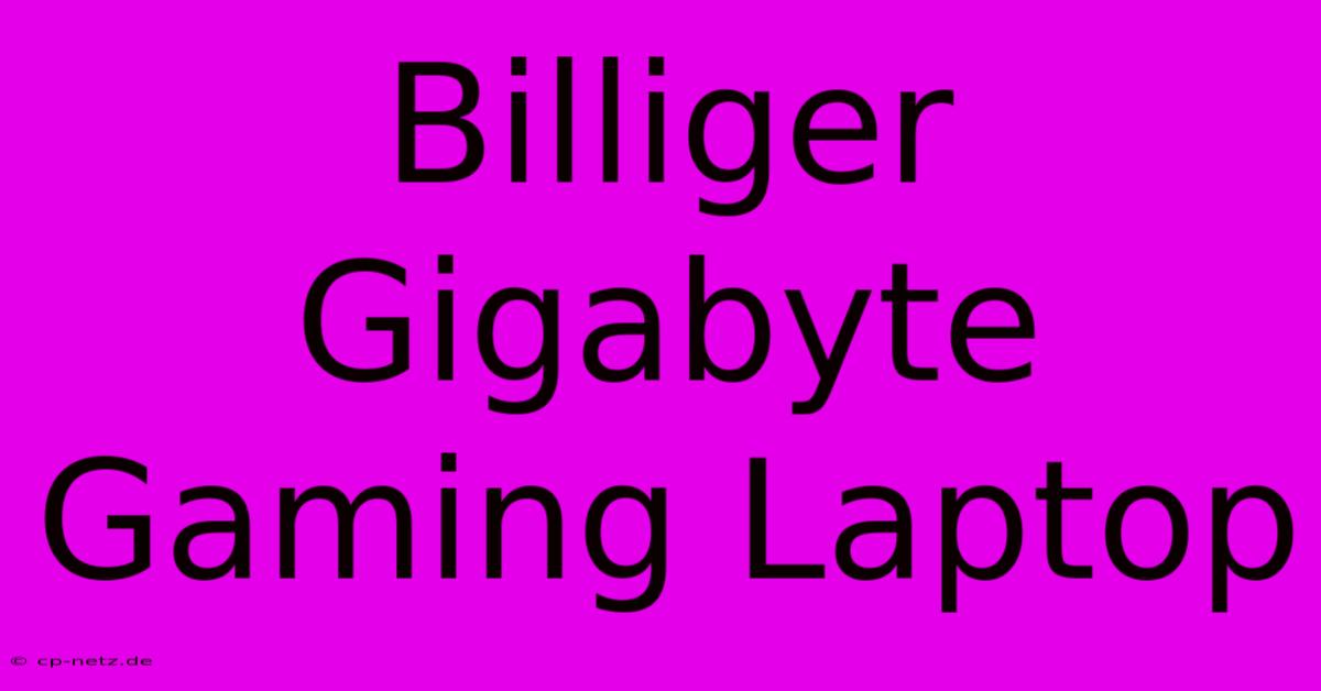 Billiger Gigabyte Gaming Laptop