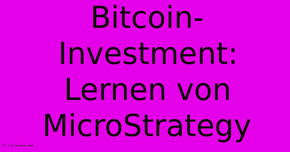 Bitcoin-Investment: Lernen Von MicroStrategy