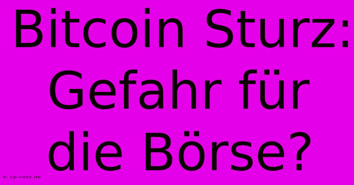 Bitcoin Sturz: Gefahr Für Die Börse?