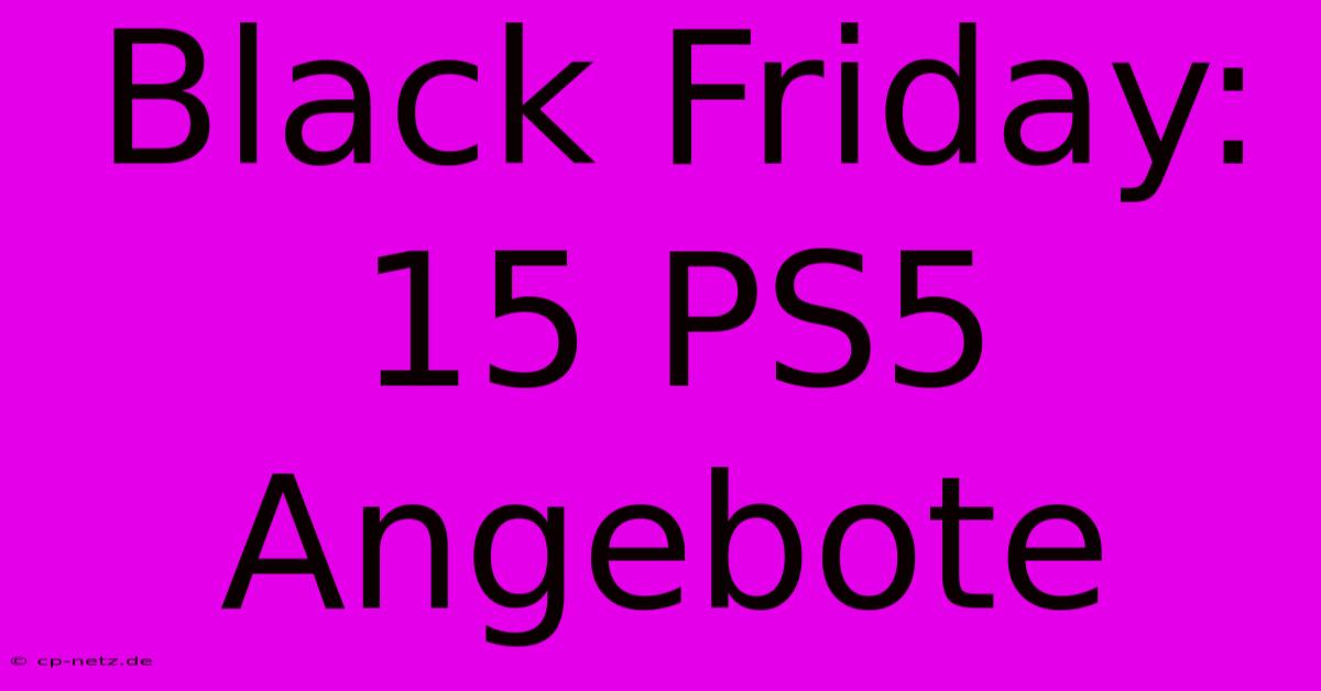 Black Friday: 15 PS5 Angebote