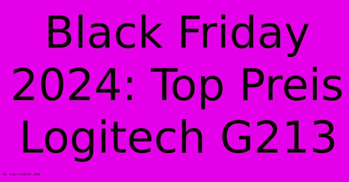 Black Friday 2024: Top Preis Logitech G213