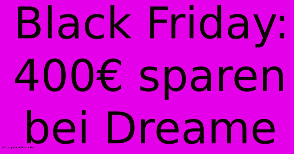 Black Friday: 400€ Sparen Bei Dreame