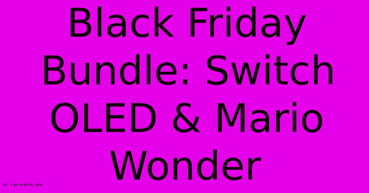 Black Friday Bundle: Switch OLED & Mario Wonder