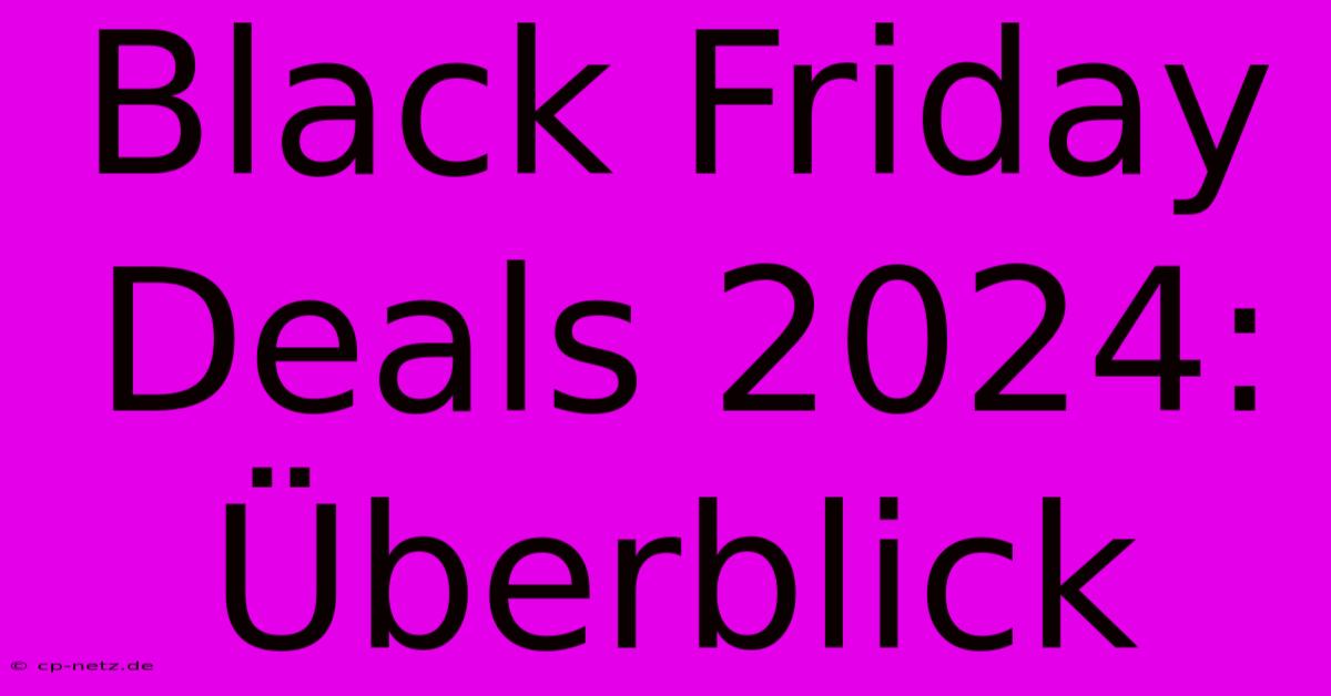 Black Friday Deals 2024: Überblick