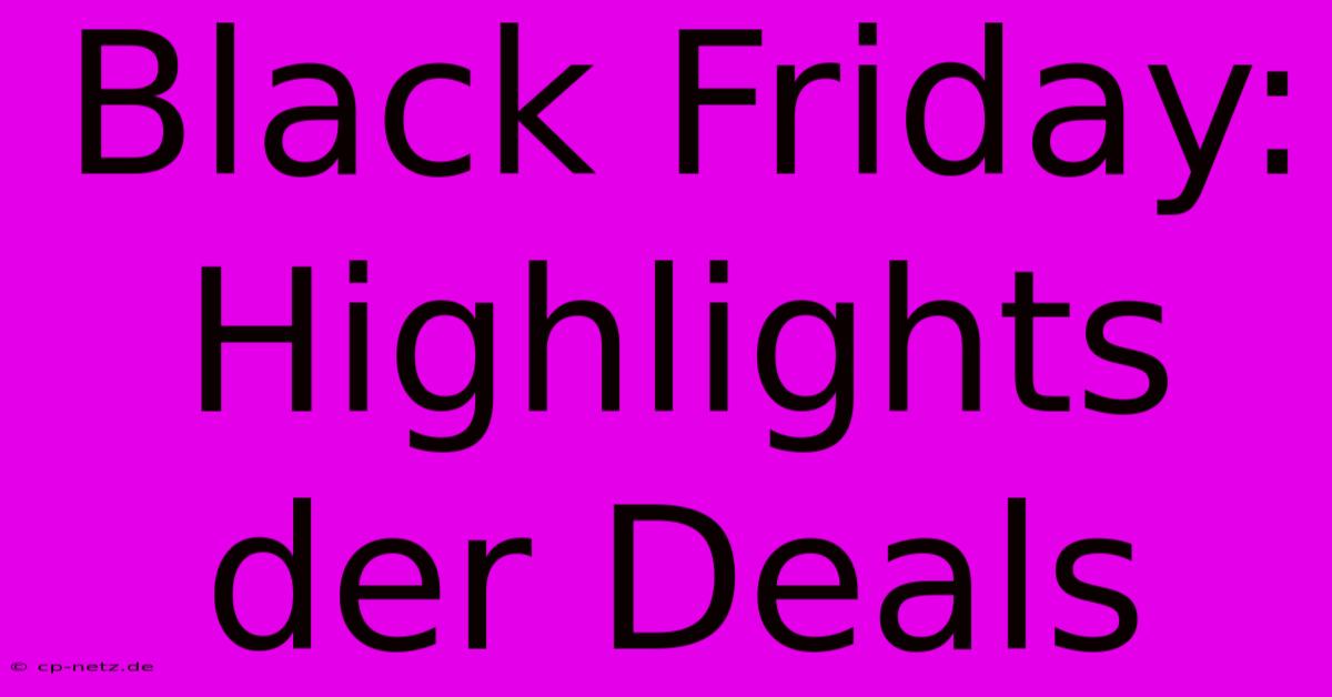 Black Friday: Highlights Der Deals