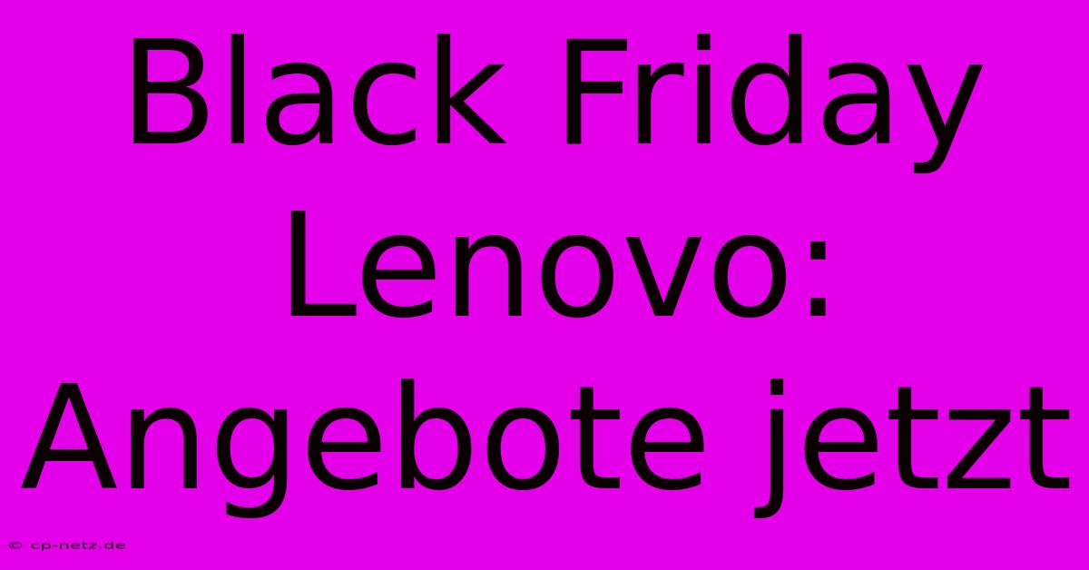 Black Friday Lenovo: Angebote Jetzt