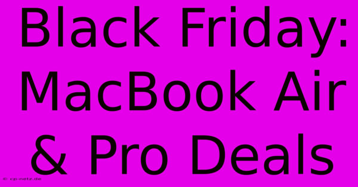 Black Friday: MacBook Air & Pro Deals