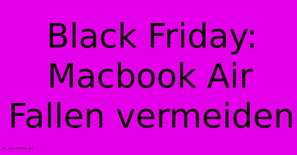 Black Friday: Macbook Air Fallen Vermeiden