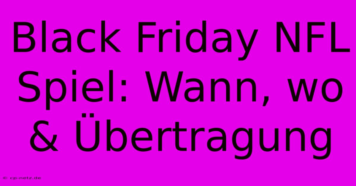 Black Friday NFL Spiel: Wann, Wo & Übertragung