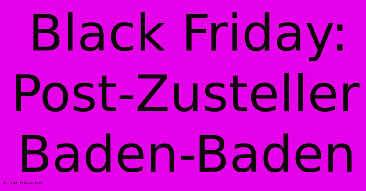 Black Friday: Post-Zusteller Baden-Baden