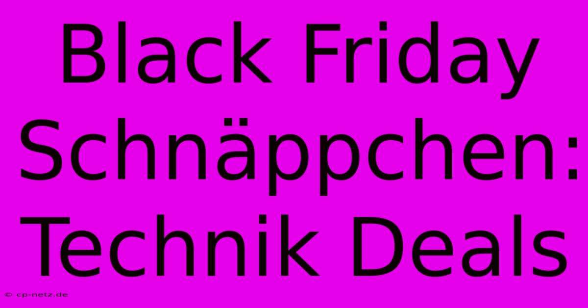 Black Friday Schnäppchen: Technik Deals