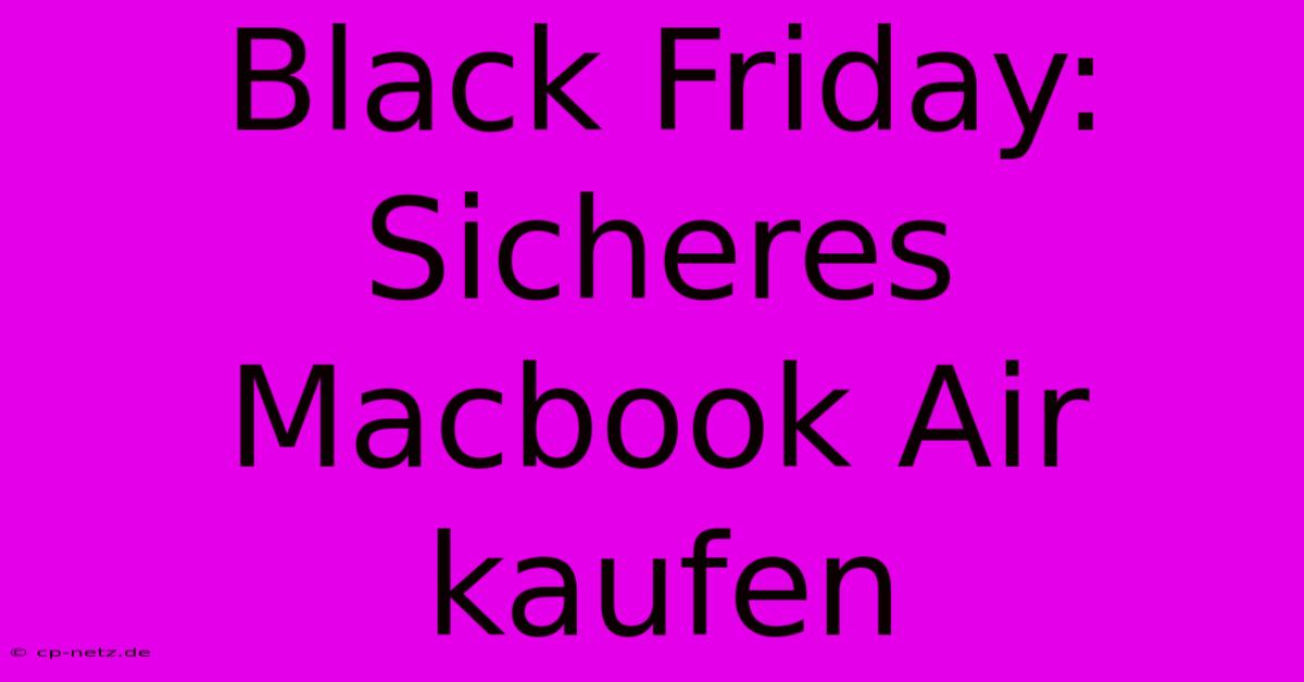 Black Friday:  Sicheres Macbook Air Kaufen