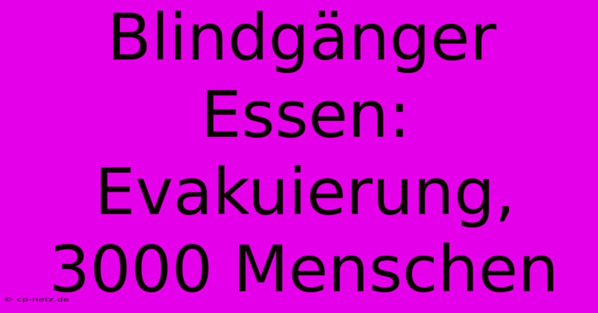 Blindgänger Essen: Evakuierung, 3000 Menschen