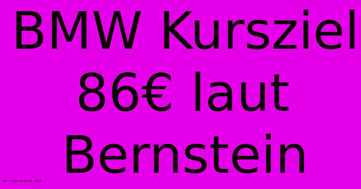 BMW Kursziel 86€ Laut Bernstein