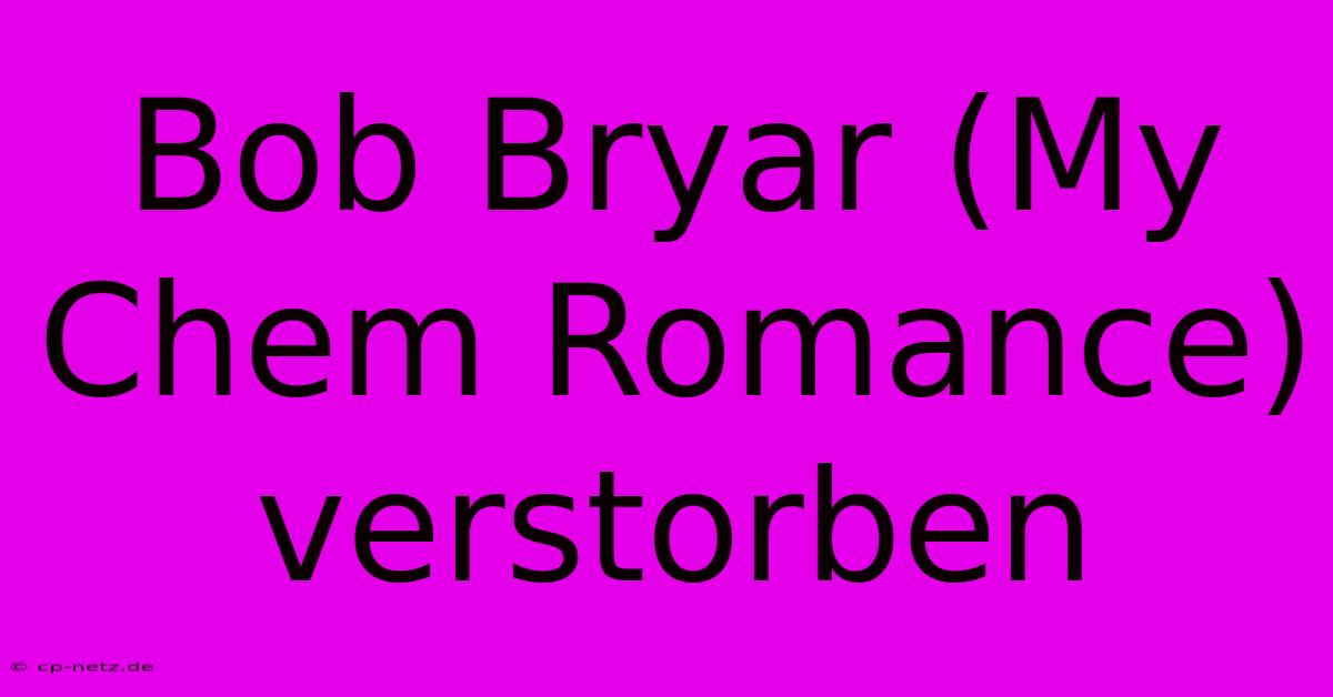 Bob Bryar (My Chem Romance) Verstorben