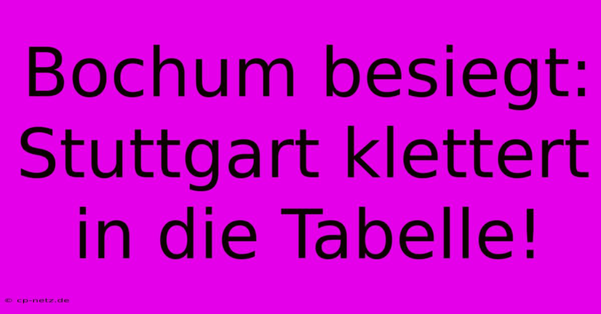 Bochum Besiegt: Stuttgart Klettert In Die Tabelle!