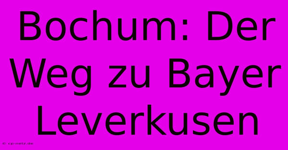 Bochum: Der Weg Zu Bayer Leverkusen