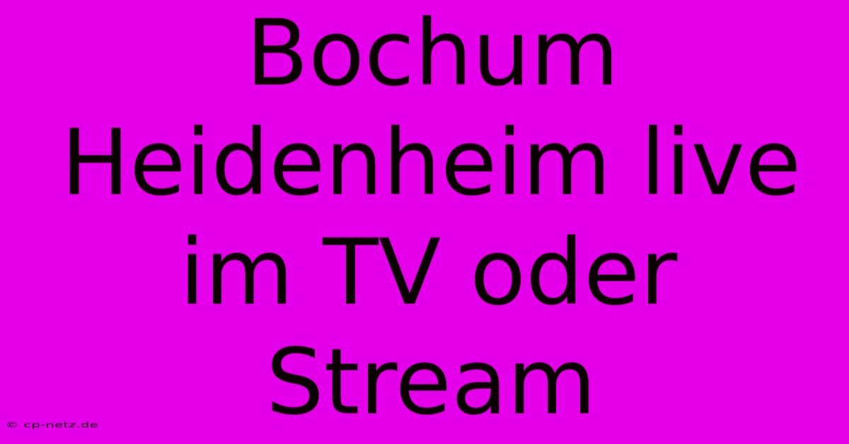 Bochum Heidenheim Live Im TV Oder Stream