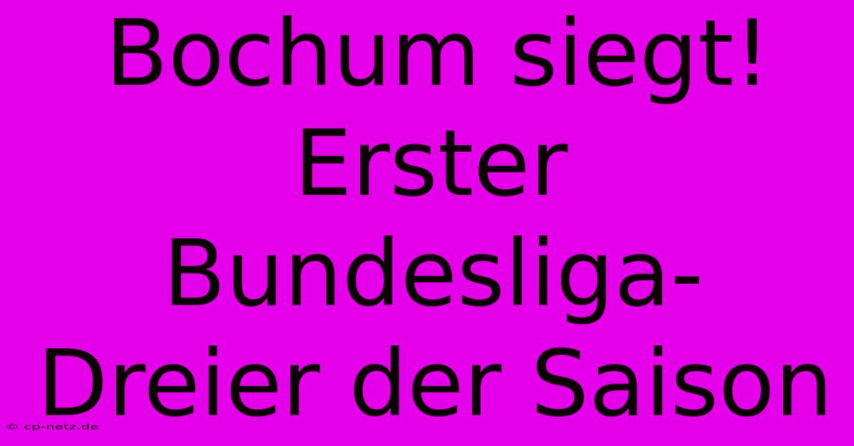 Bochum Siegt! Erster Bundesliga-Dreier Der Saison