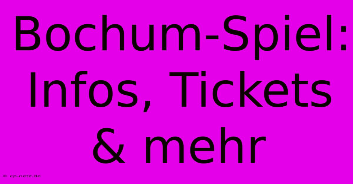 Bochum-Spiel: Infos, Tickets & Mehr